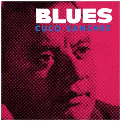 Blues (feat. Fernando Zenaido Maldonado) by Cuco Sánchez album reviews, ratings, credits