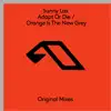 Adapt or Die / Orange Is the New Grey - EP album lyrics, reviews, download