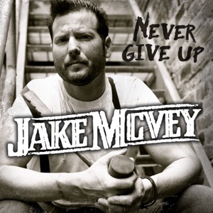 Jake McVey - Never Give Up - Line Dance Music