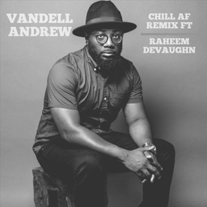 Chill AF (Remix) [feat. Raheem DeVaughn] - Single