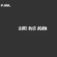Start Over Again - Single by P.Mk. album reviews, ratings, credits