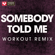Somebody Told Me (Extended Workout Remix) - Power Music Workout