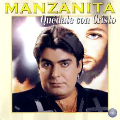 Quédate Con Cristo - Manzanita