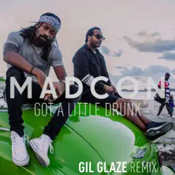 Got a Little Drunk (Gil Glaze Remixes) - Single - Madcon