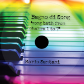 Bagno di Song 'Song Bath from Chakra 1 to 7' - Mario Santani