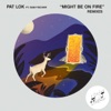Might Be on Fire (feat. Sam Fischer) [Remixes] - Single