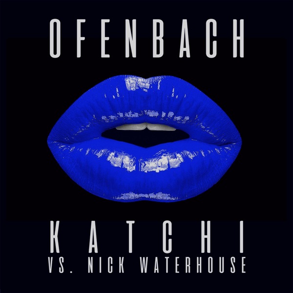 Katchi (Ofenbach vs. Nick Waterhouse) [Remixes] – EP - Ofenbach & Nick Waterhouse