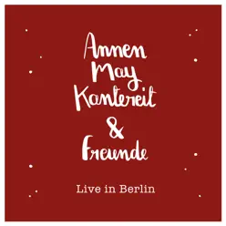 AnnenMayKantereit & Freunde (Live In Berlin) - AnnenMayKantereit