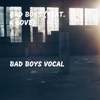 Bad Boys Vocal (feat. K Love) - Single