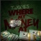 Where My Money At - T. Jones lyrics