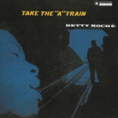 Betty Roche - Take the A Train