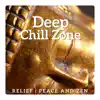 Stream & download Deep Chill Zone – Relief, Peace and Zen