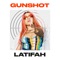 Latifah - Gunshot