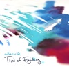 Tired of Fighting - Single