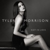 Tyler Morrison - Not in love