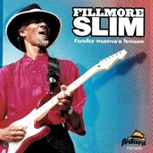 Fillmore Slim - Funky Mama's House