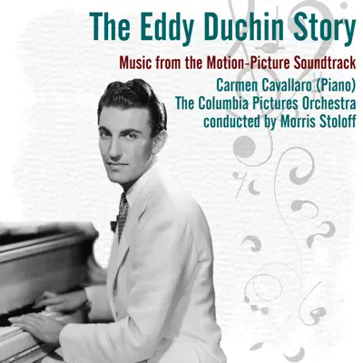 The Eddy Duchin Story: Music From the Motion-Picture Soundtrack - Carmen Cavallaro