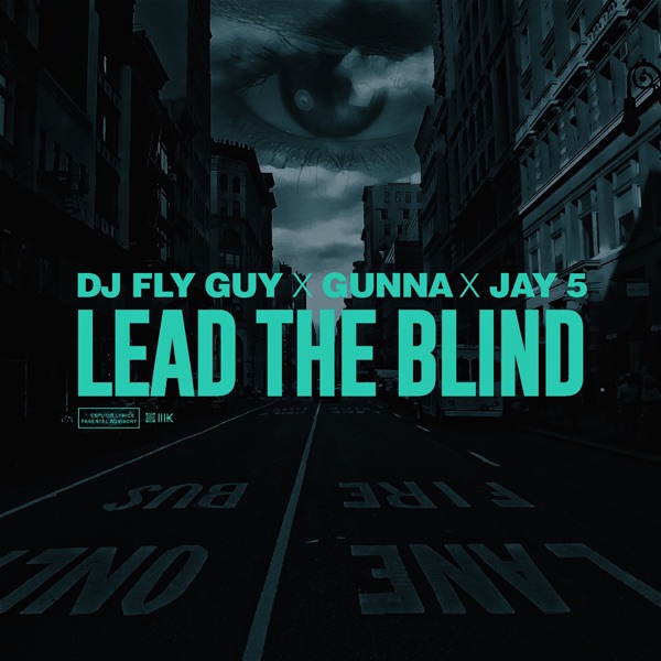 Lead the Blind (feat. Gunna & Jay 5) - Single - DJ Fly Guy