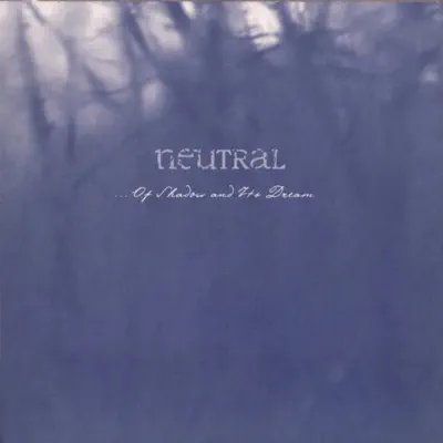 ... Of Shadow and Its Dream - Neutral