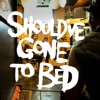 Should've Gone to Bed - EP, 2013