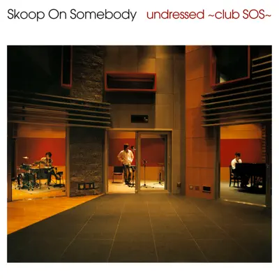 undressed~club SOS~ - Skoop on Somebody