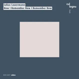lataa albumi Lukas Lauermann - How I Remember Now I Remember How
