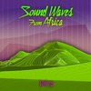 Sound Waves From Africa, Vol. 3, 2018