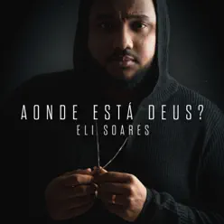 Aonde Está Deus? - EP - Eli Soares