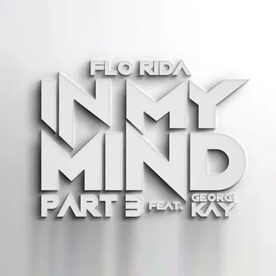 In My Mind, Part 3 (feat. Georgi Kay) - Single - Flo Rida
