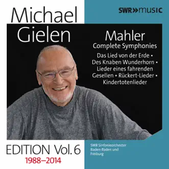 Michael Gielen Edition, Vol. 6: Mahler Symphonies & Orchestral Song Cycles (Recorded 1988-2014) by Michael Gielen & SWR Sinfonieorchester des Südwestrundfunks album reviews, ratings, credits