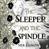 Neil Gaiman - The Sleeper and the Spindle (Unabridged) artwork