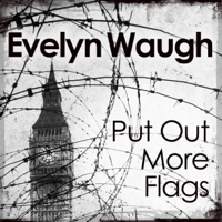 Evelyn Waugh - Put Out More Flags artwork