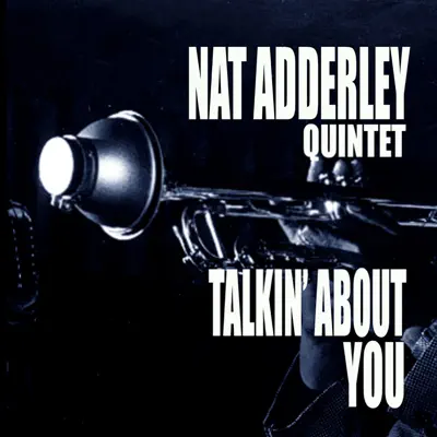 Talkin' About You - Nat Adderley Talkin' About You - Nat Adderley