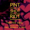 Twisted Soul - Pint Shot Riot Cover Art