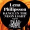 Dance In the Neon Light (feat. Dead By April) - Lena Philipsson lyrics