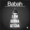 I Am Gonna Getcha - Single album lyrics, reviews, download