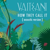 Vaiteani - How They Call It (Acoustic Version)