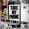 Take My Phone (feat. Abm & Lil goofy) - Single album lyrics, reviews, download