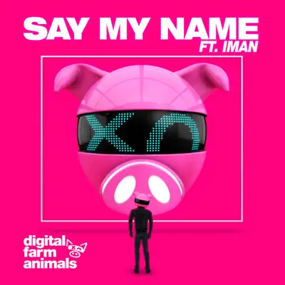 Say My Name (feat. IMAN) - Single - Digital Farm Animals