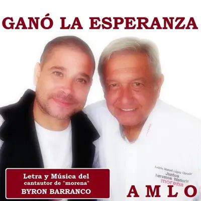 Ganó la Esperanza (Amlo) - Single - Byron Barranco