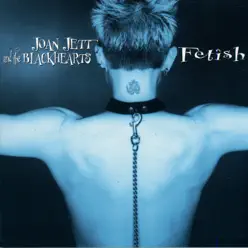 Fetish - Joan Jett & The Blackhearts