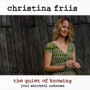 ladda ner album Christina Friis - The Quiet Of Knowing Joni Mitchell Unknown