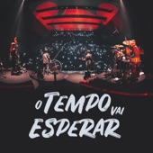 O Tempo Vai Esperar (Ao Vivo) artwork