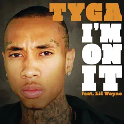 I'm On It (feat. Lil Wayne) - Single - Tyga I'm On It (feat. Lil Wayne) - Single - Tyga