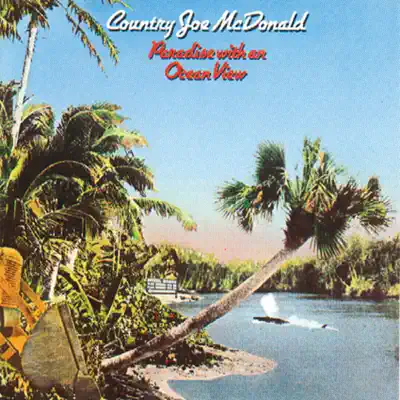 Paradise With an Ocean View (Remastered) - Country Joe McDonald Paradise With an Ocean View (Remastered) - Country Joe McDonald