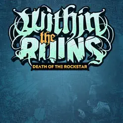 Death of the Rockstar - Single - Within The Ruins