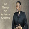 Lo Mejor de Antony Santos