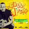 Ball a Play - Single album lyrics, reviews, download