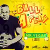 Stream & download Ball a Play - Single