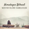 Himalayan Retreat: Meditation, Relaxing, Calming & Healing album lyrics, reviews, download